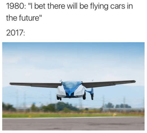i bet there will be flying cars in the future